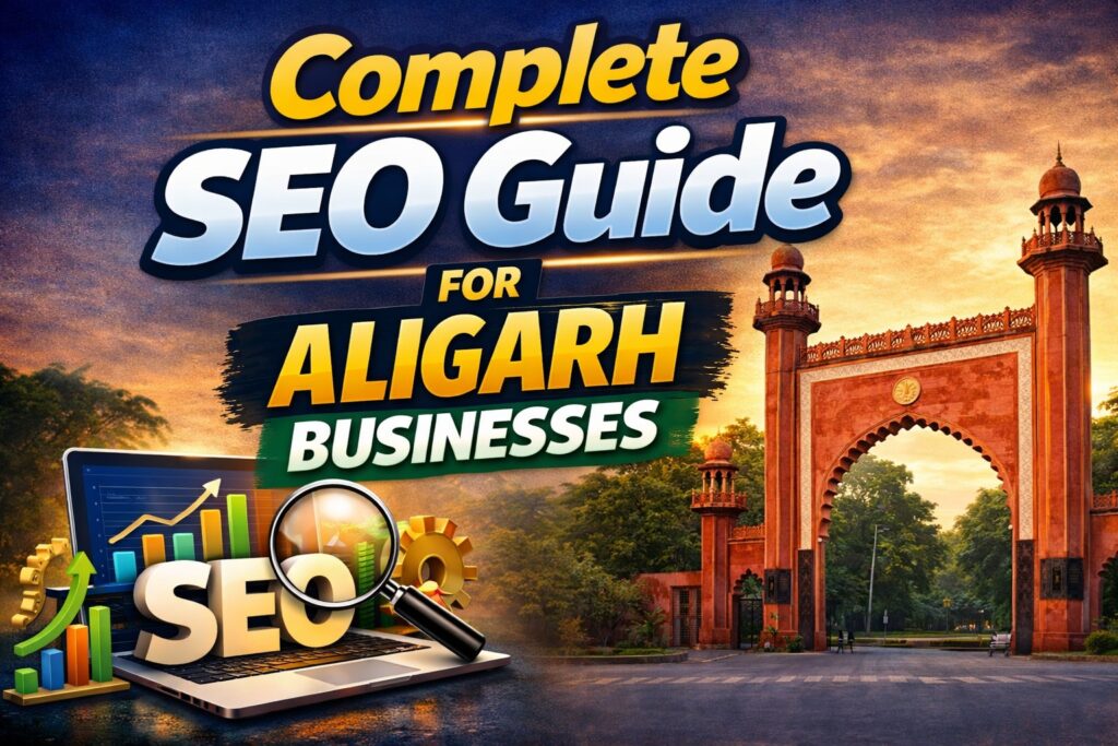 Complete SEO Guide for Aligarh Businesses